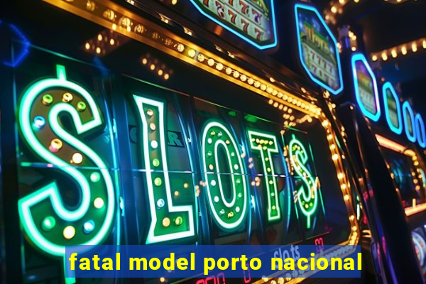 fatal model porto nacional